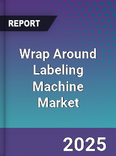 Global Wrap Around Labeling Machine Market