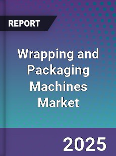 Wrapping and Packaging Machines Market