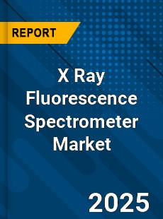 Global X Ray Fluorescence Spectrometer Market