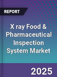 X ray Food amp Pharmaceutical Inspection System Market