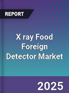 X ray Food Foreign Detector Market