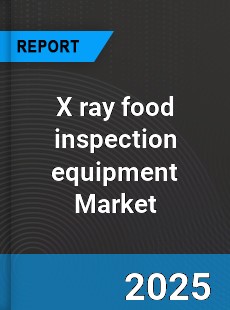 X ray food inspection equipment Global Market