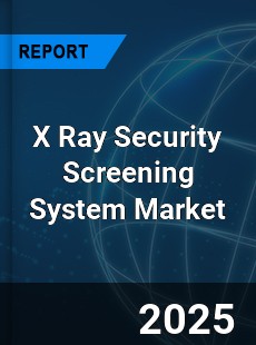 X Ray Security Screening System Market