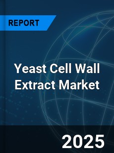 COVID 19 Outbreak Global Yeast Cell Wall Extract Industry