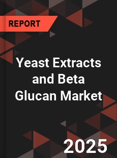 Global Yeast Extracts and Beta Glucan Market
