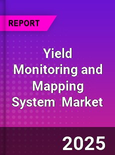 Global Yield Monitoring and Mapping System Industry