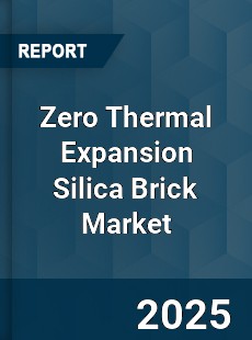 Zero Thermal Expansion Silica Brick Market