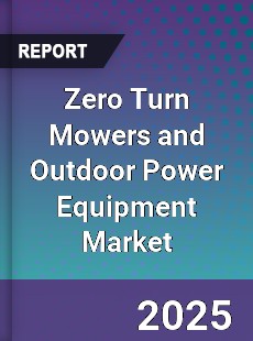 Global Zero Turn Mowers and Outdoor Power Equipment Market