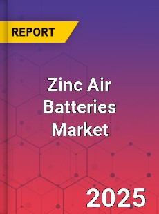 Zinc Air Batteries Market