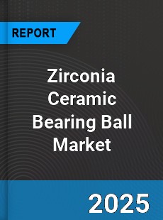 Global Zirconia Ceramic Bearing Ball Market