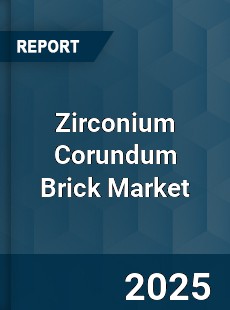 Zirconium Corundum Brick Market