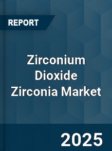 Global Zirconium Dioxide Zirconia Market